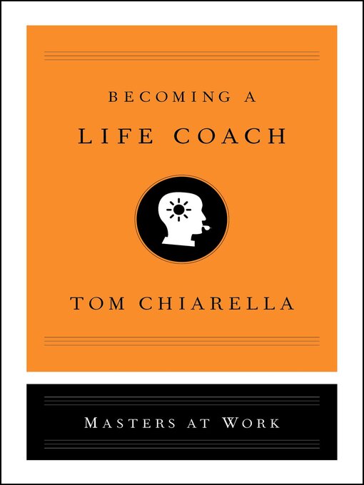 Title details for Becoming a Life Coach by Tom Chiarella - Available